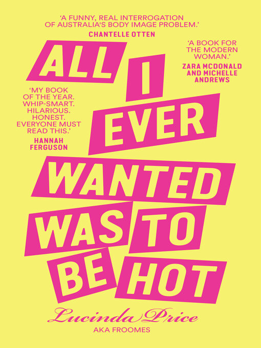 Title details for All I Ever Wanted Was to Be Hot by Lucinda 'Froomes' Price - Available